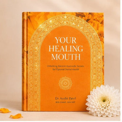 Your Healing Mouth - Bespoke Hard Cover Edition - Anokhi Veda