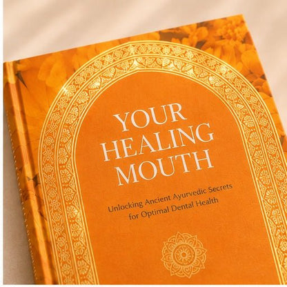Your Healing Mouth - Bespoke Hard Cover Edition - Anokhi Veda